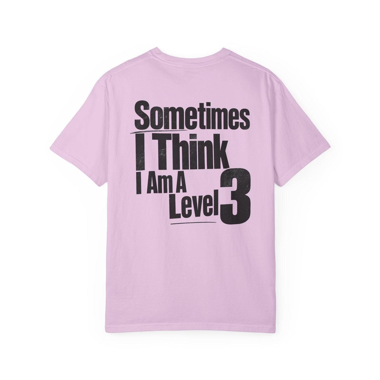 Level 3 Funny Graphic T-Shirt — "Sometimes I Think I Am A Level 3" - ASD Levels - PRINT IS ON BACK image 32