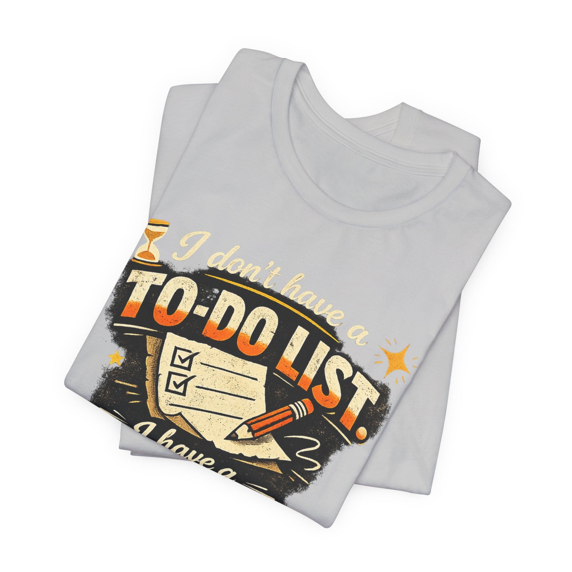 To-Finish List Shirt — Funny Productivity Graphic Tee ('I don't have a To-Do List, I have a To-Finish List') image 1