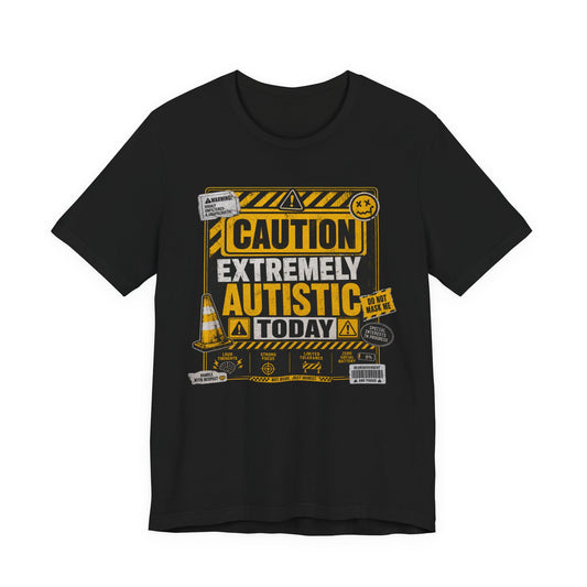 Caution: Extremely Autistic Today T-Shirt — Construction Themed Awareness Graphic Tee image 0