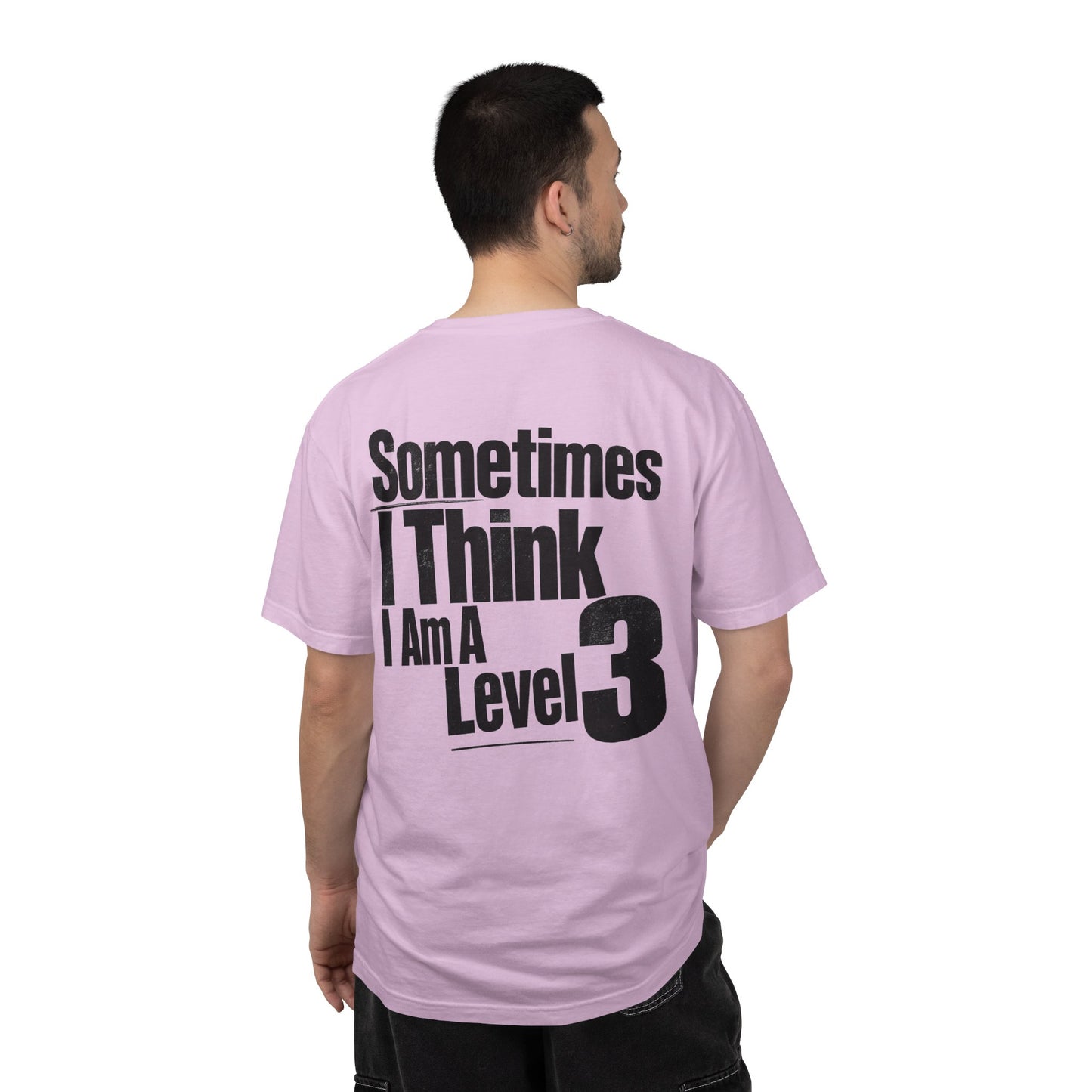 Level 3 Funny Graphic T-Shirt — "Sometimes I Think I Am A Level 3" - ASD Levels - PRINT IS ON BACK image 31