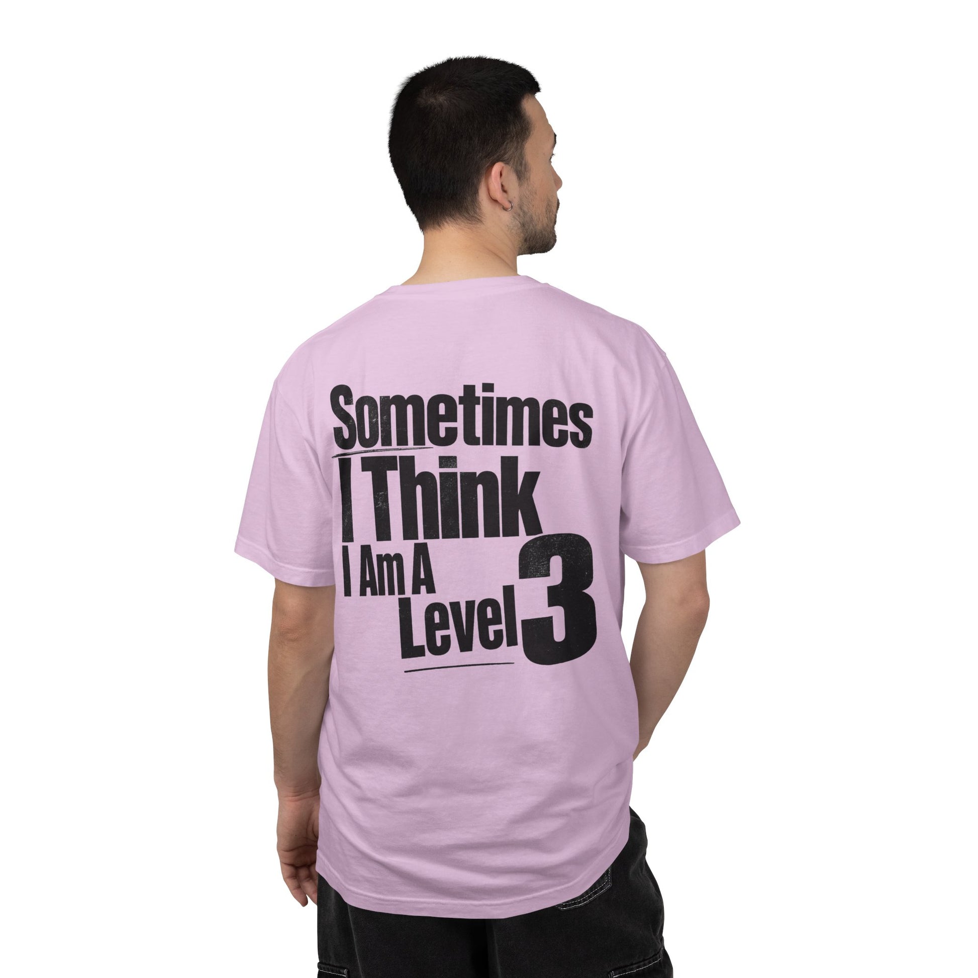 Level 3 Funny Graphic T-Shirt — "Sometimes I Think I Am A Level 3" - ASD Levels - PRINT IS ON BACK image 31