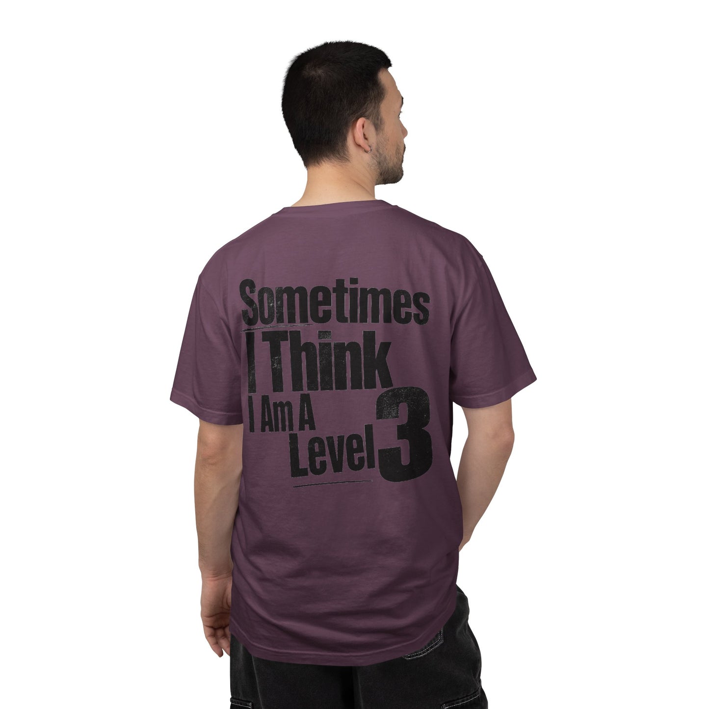 Level 3 Funny Graphic T-Shirt — "Sometimes I Think I Am A Level 3" - ASD Levels - PRINT IS ON BACK image 34