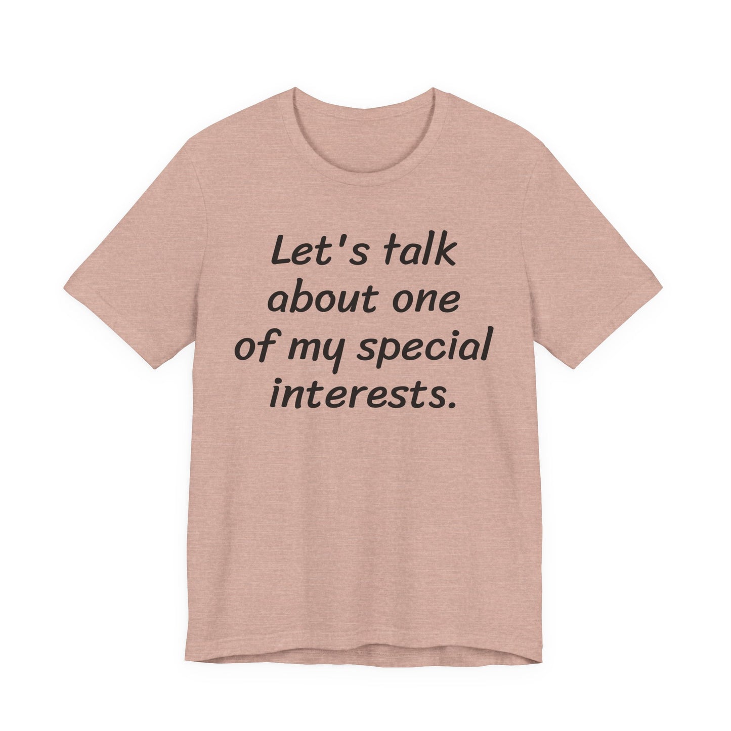 Let's Talk About One Of My Special Interests T-Shirt — Funny Neurodivergent Humor Tee image