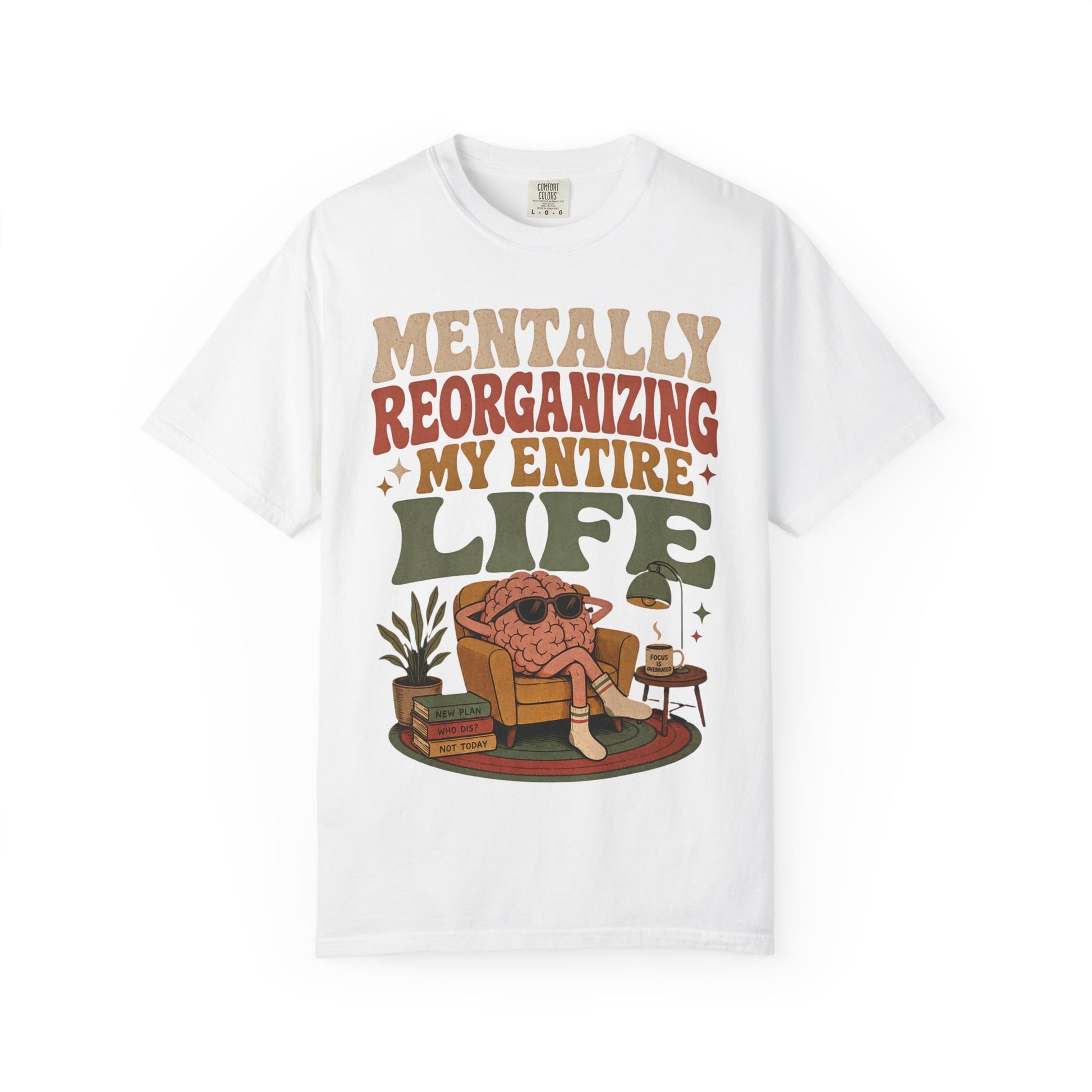 T-Shirt — "Mentally Reorganizing My Entire Life" Retro Graphic Tee image