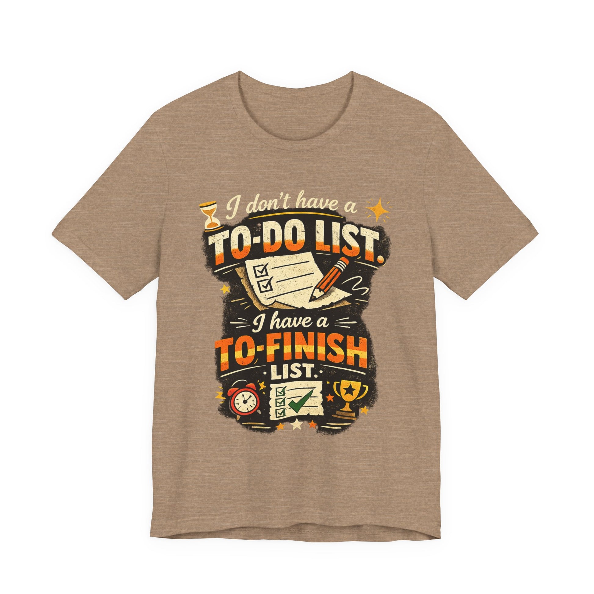 To-Finish List Shirt — Funny Productivity Graphic Tee ('I don't have a To-Do List, I have a To-Finish List') image