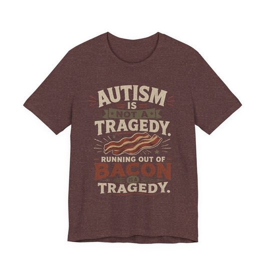 Autism Is Not a Tragedy Bacon T-Shirt — Funny Autism Awareness Tee image 0