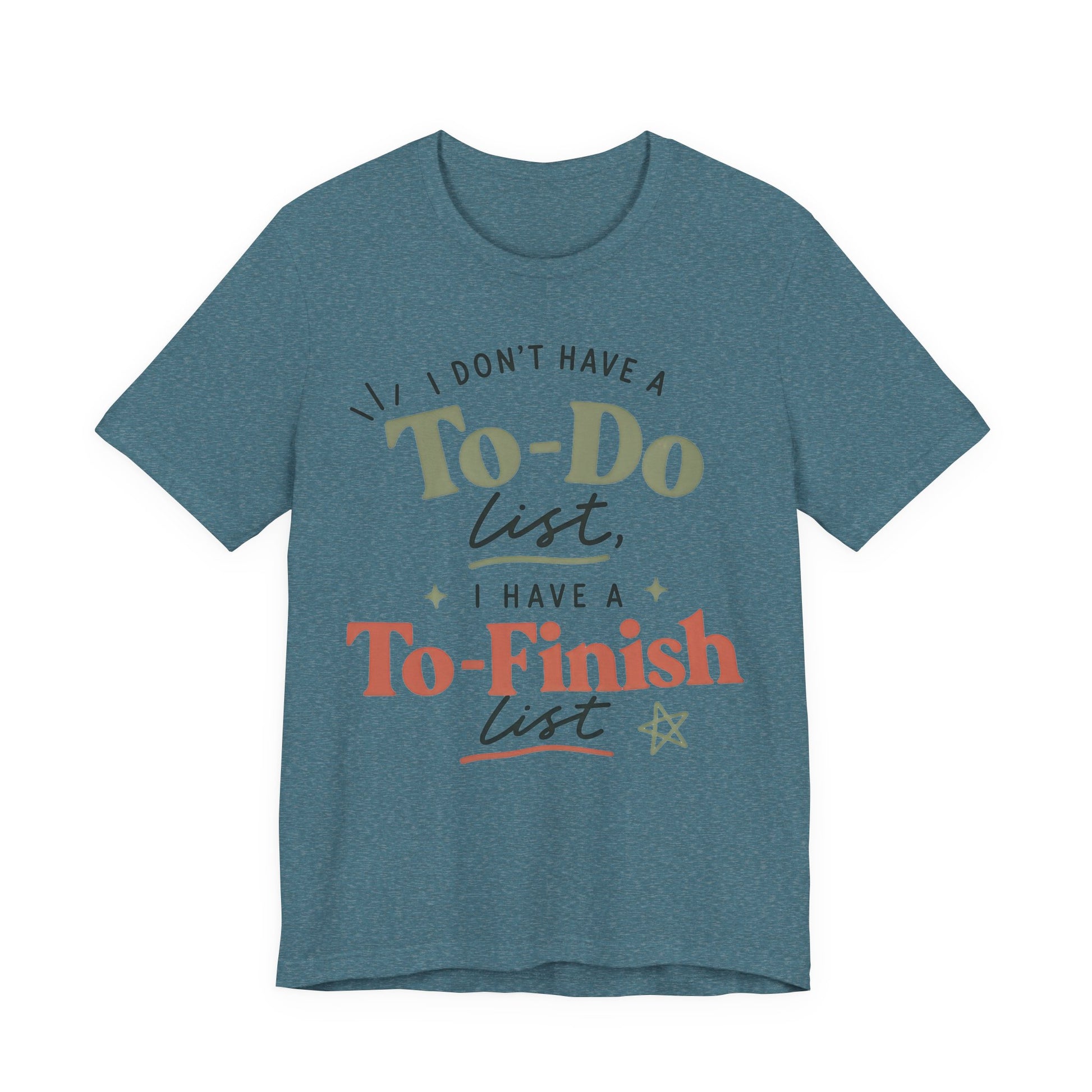 T-Shirt — “I Don’t Have a To-Do List, I Have a To-Finish List”- AuDHD inspired- Motivational Casual Tee image