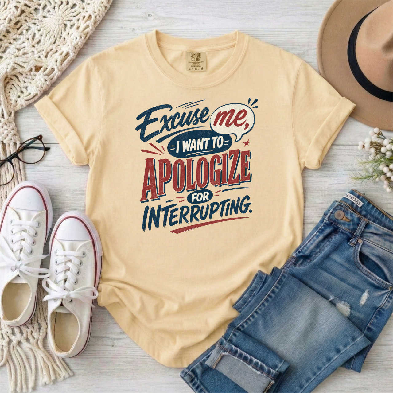Apologize for Interrupting T-Shirt — 'Excuse Me, I Want To Apologize for Interrupting' Graphic Tee