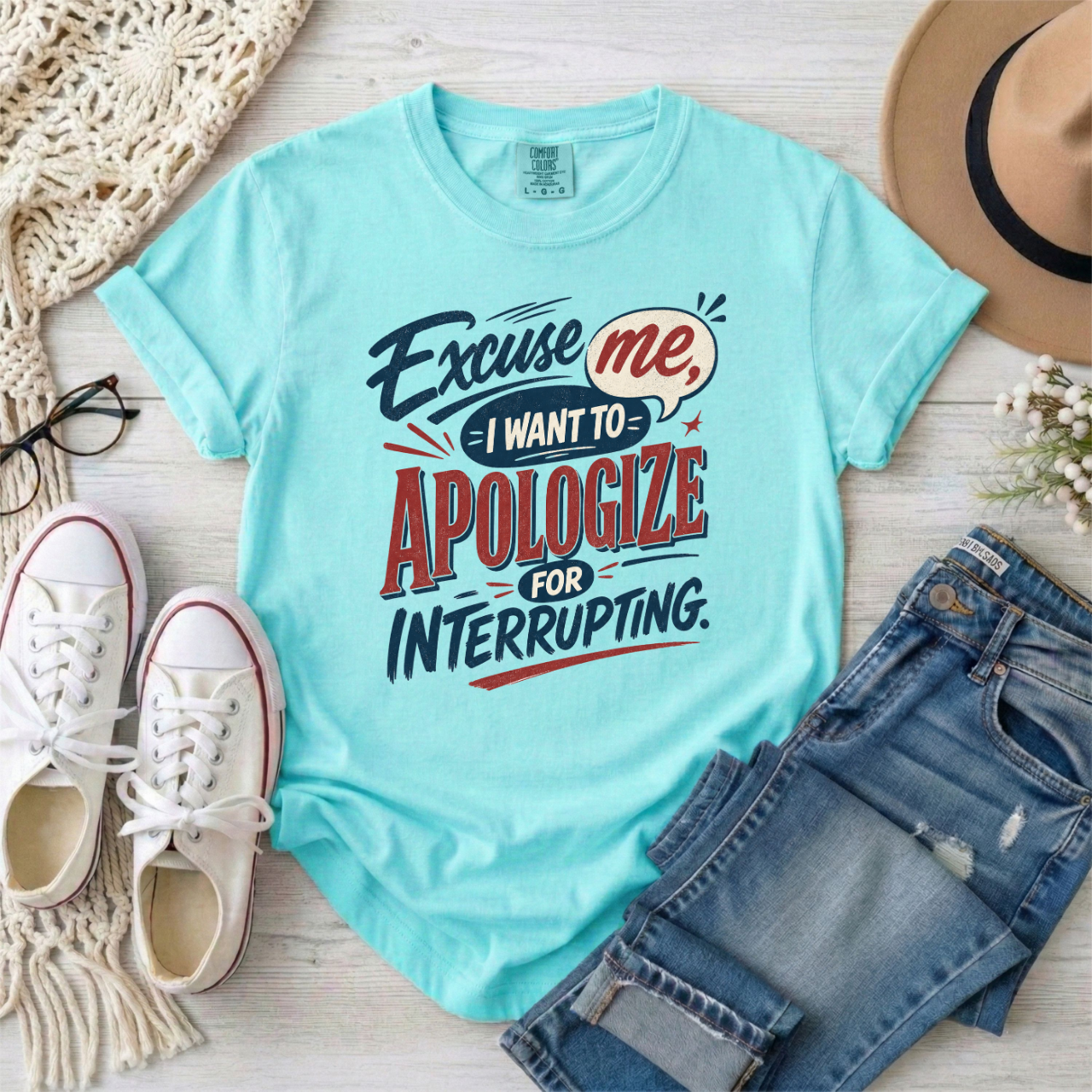 Apologize for Interrupting T-Shirt — 'Excuse Me, I Want To Apologize for Interrupting' Graphic Tee