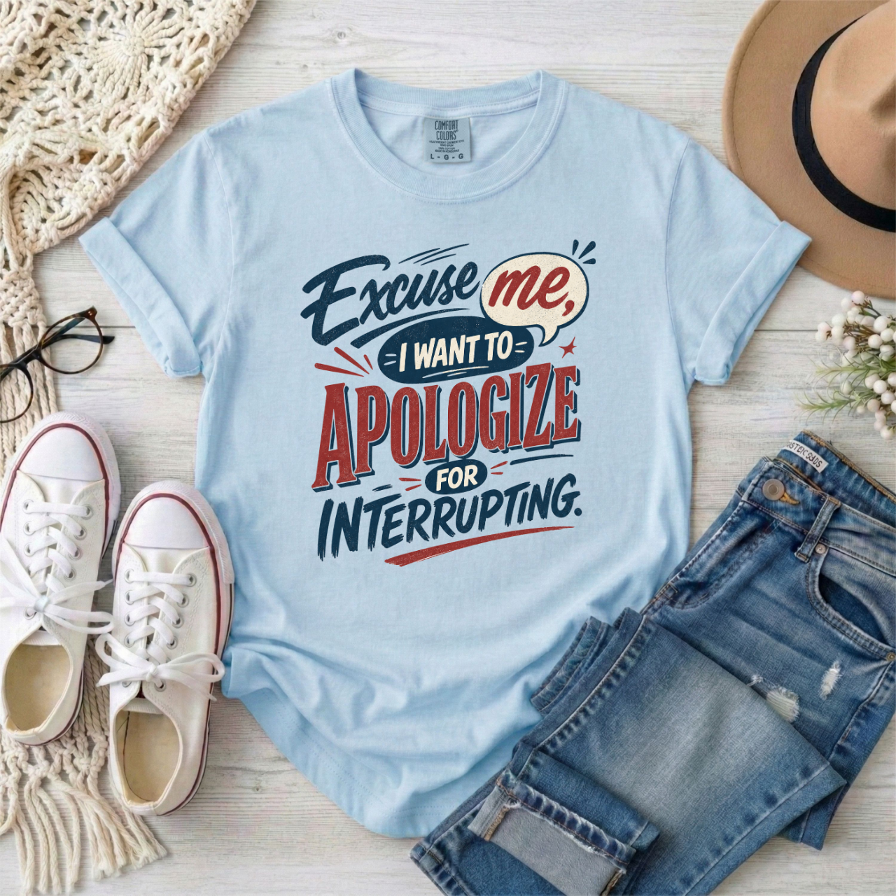 Apologize for Interrupting T-Shirt — 'Excuse Me, I Want To Apologize for Interrupting' Graphic Tee
