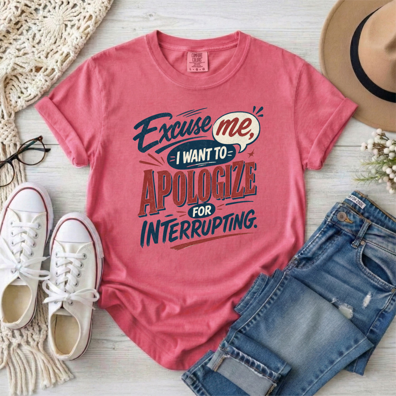Apologize for Interrupting T-Shirt — 'Excuse Me, I Want To Apologize for Interrupting' Graphic Tee