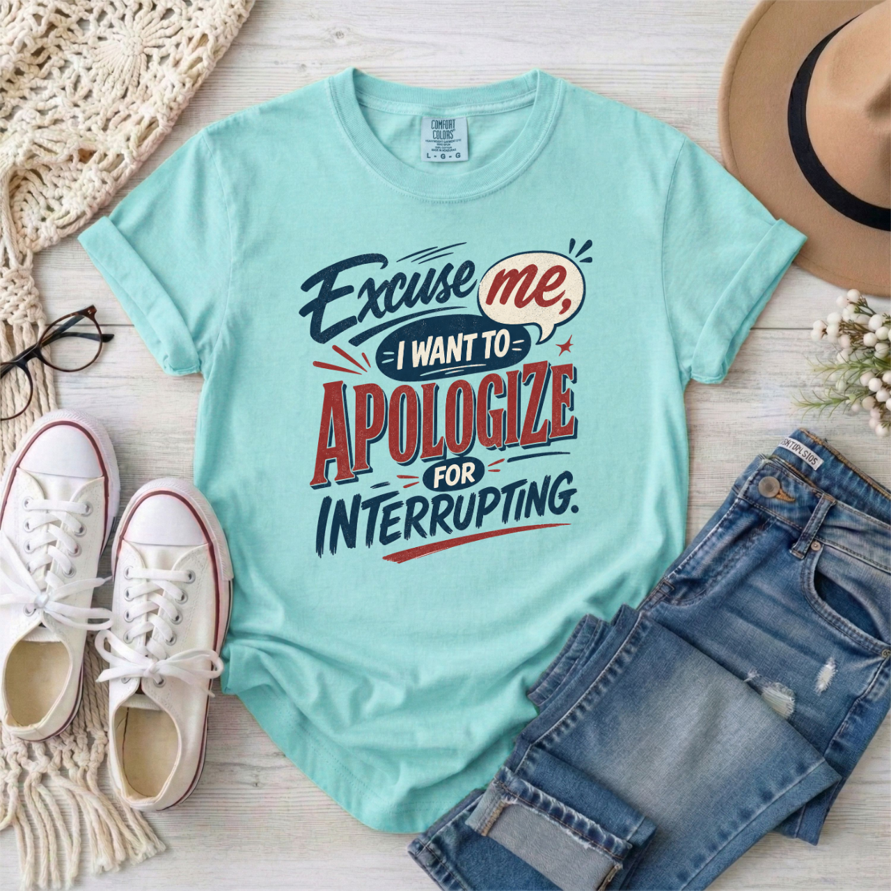 Apologize for Interrupting T-Shirt — 'Excuse Me, I Want To Apologize for Interrupting' Graphic Tee