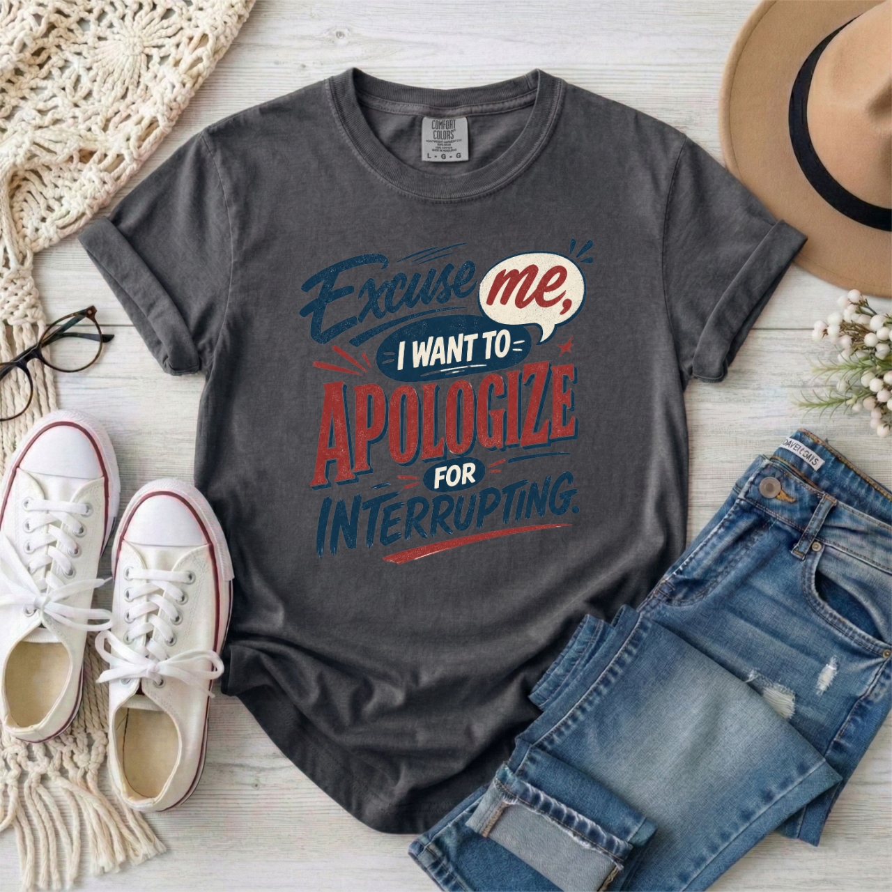 Apologize for Interrupting T-Shirt — 'Excuse Me, I Want To Apologize for Interrupting' Graphic Tee