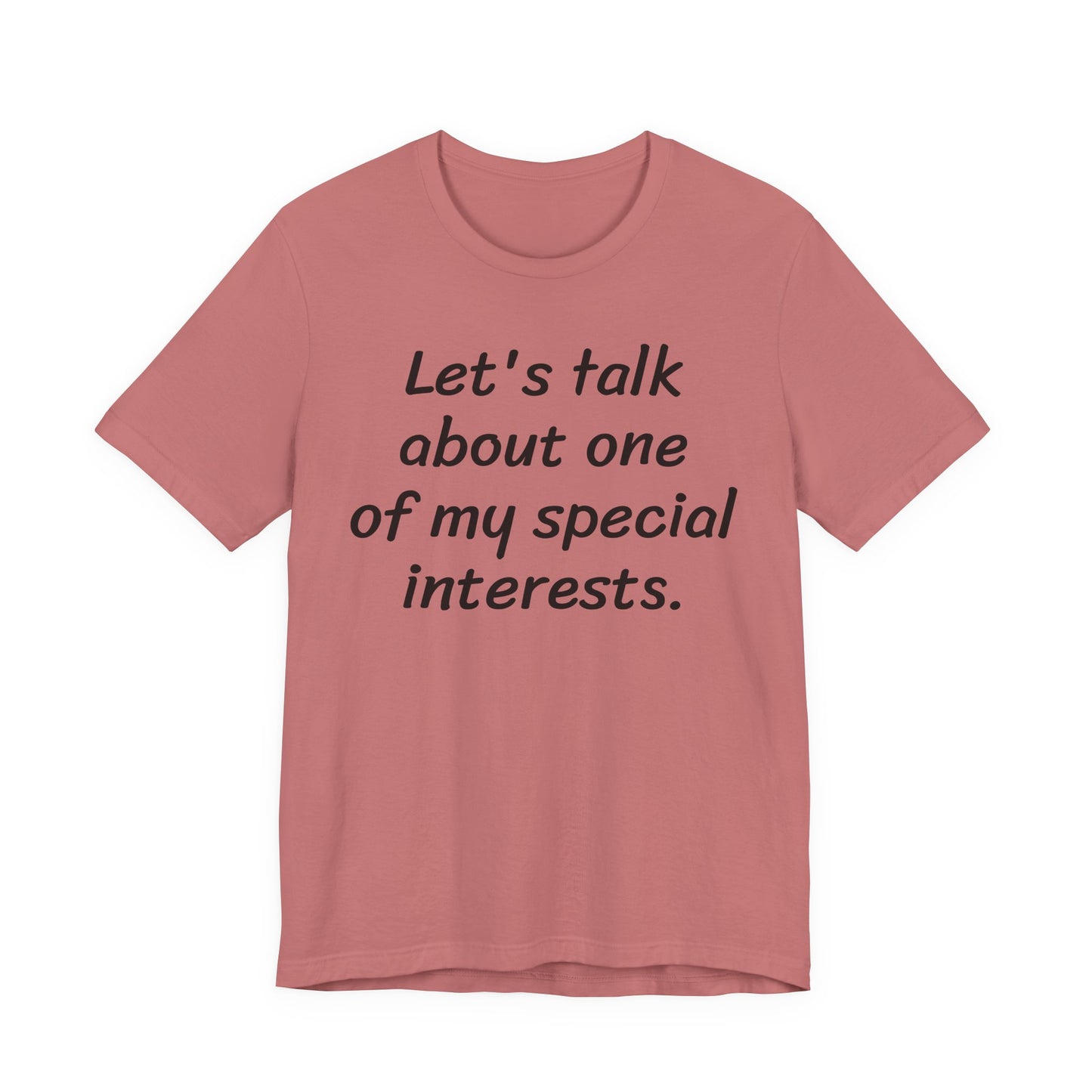 Let's Talk About One Of My Special Interests T-Shirt — Funny Neurodivergent Humor Tee image