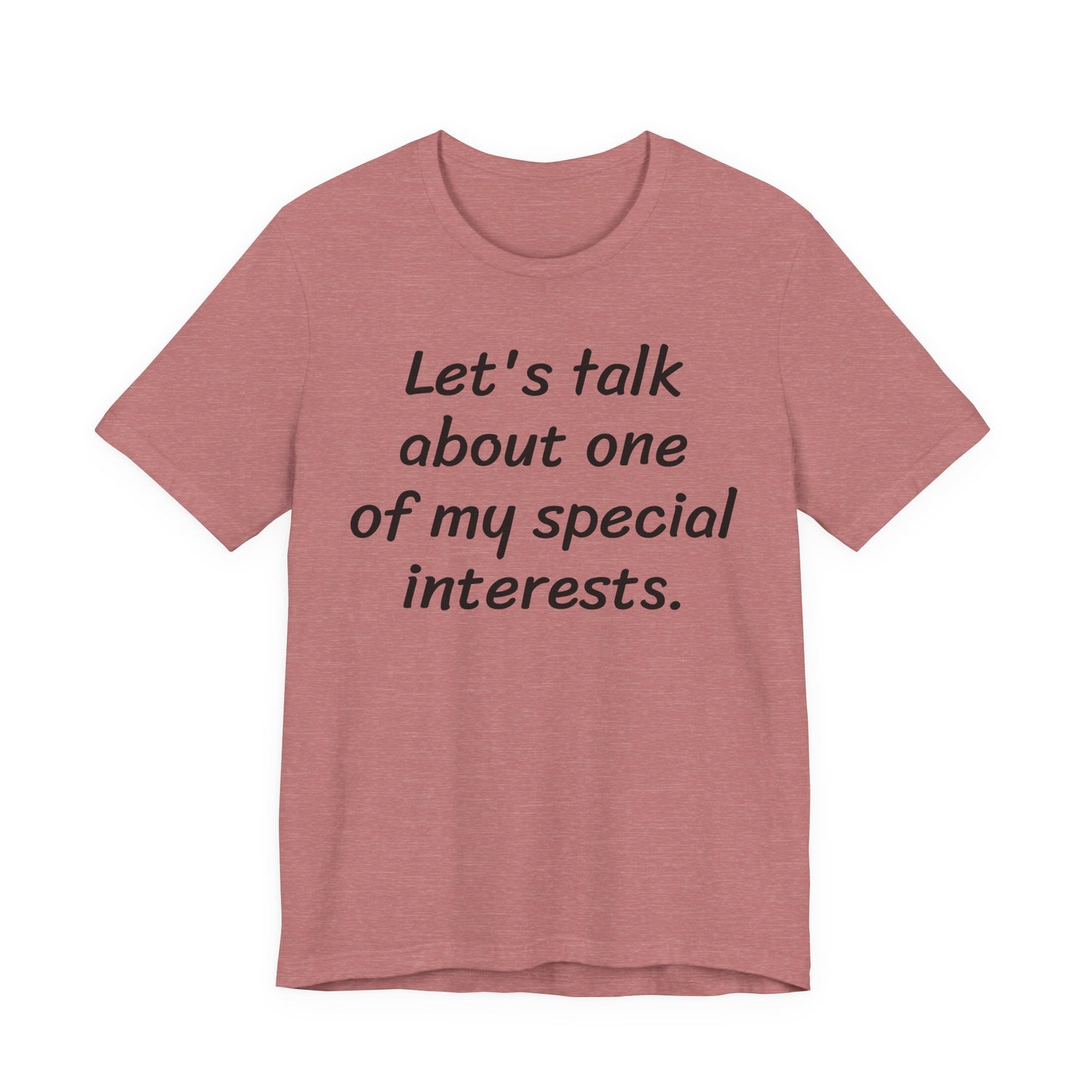 Let's Talk About One Of My Special Interests T-Shirt — Funny Neurodivergent Humor Tee image