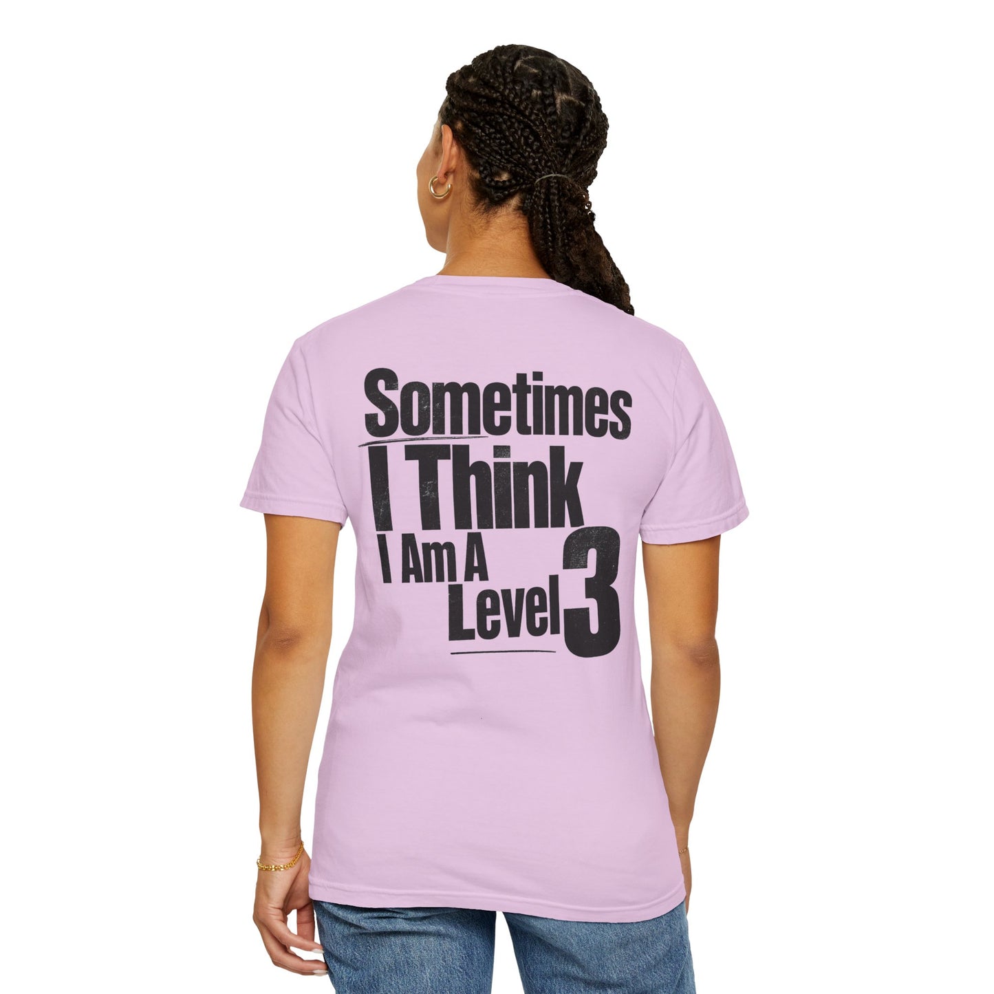 Level 3 Funny Graphic T-Shirt — "Sometimes I Think I Am A Level 3" - ASD Levels - PRINT IS ON BACK image