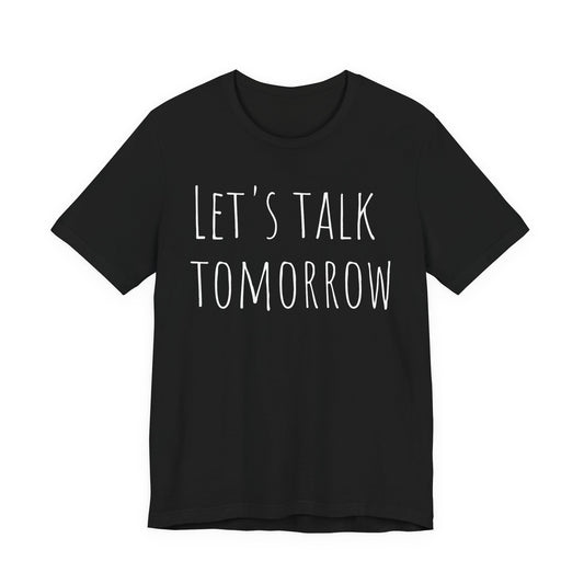 Let’s Talk Tomorrow T-Shirt — Funny Introvert Social Humor Tee image 0