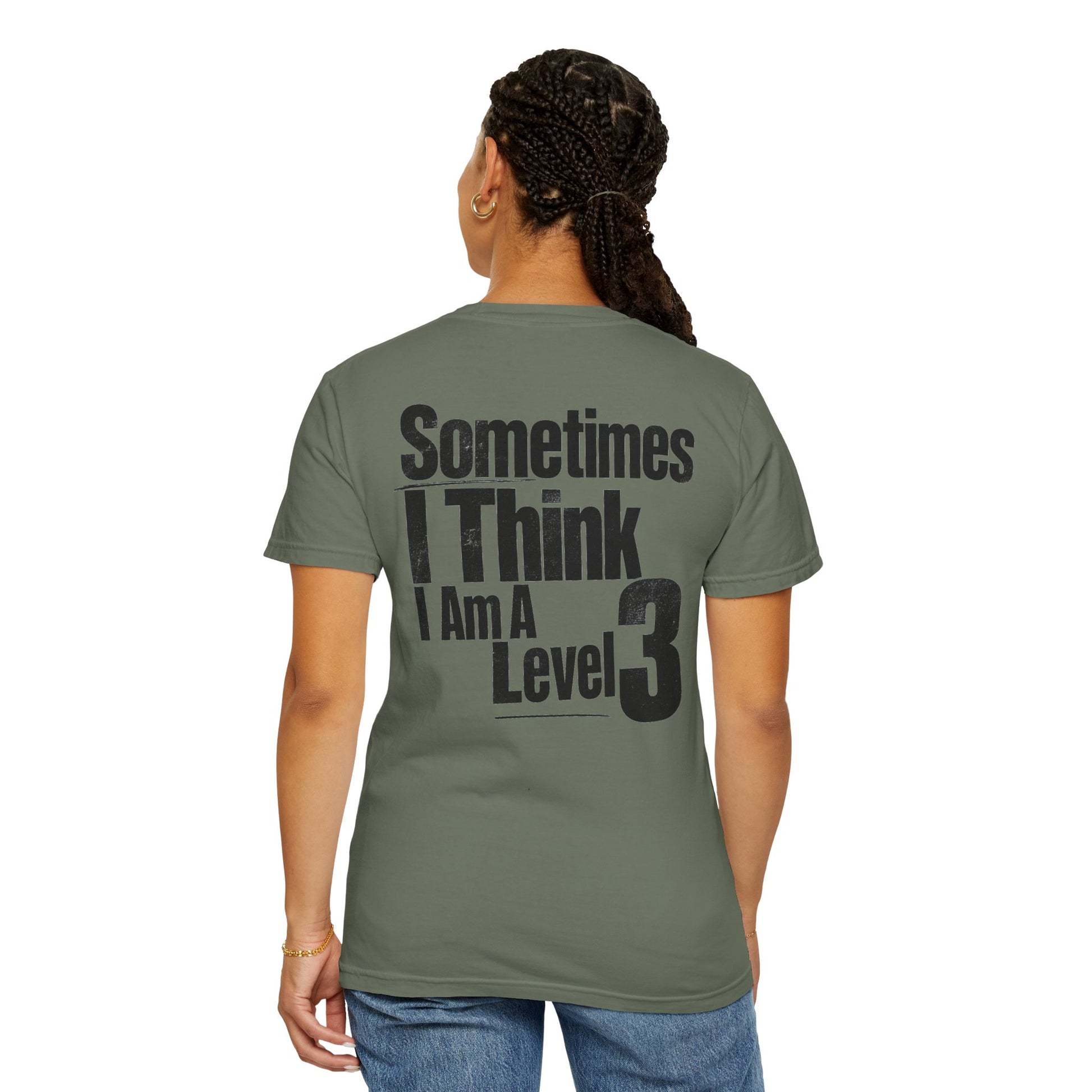 Level 3 Funny Graphic T-Shirt — "Sometimes I Think I Am A Level 3" - ASD Levels - PRINT IS ON BACK image