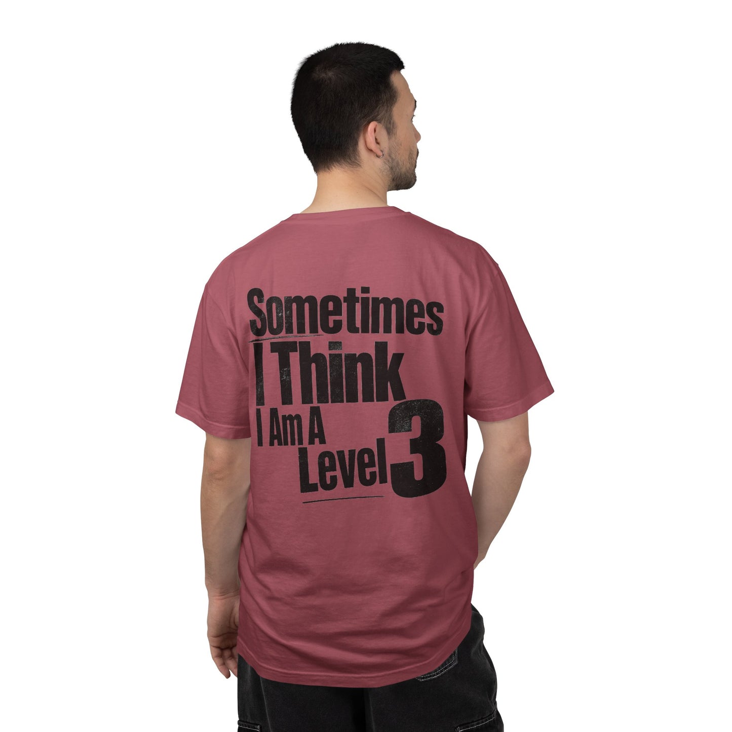 Level 3 Funny Graphic T-Shirt — "Sometimes I Think I Am A Level 3" - ASD Levels - PRINT IS ON BACK image 40