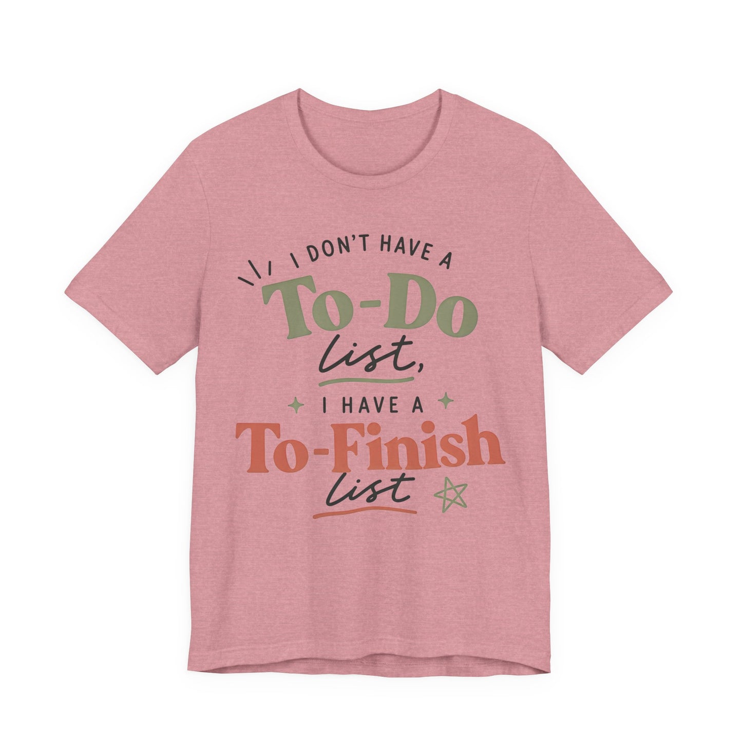 T-Shirt — “I Don’t Have a To-Do List, I Have a To-Finish List”- AuDHD inspired- Motivational Casual Tee image