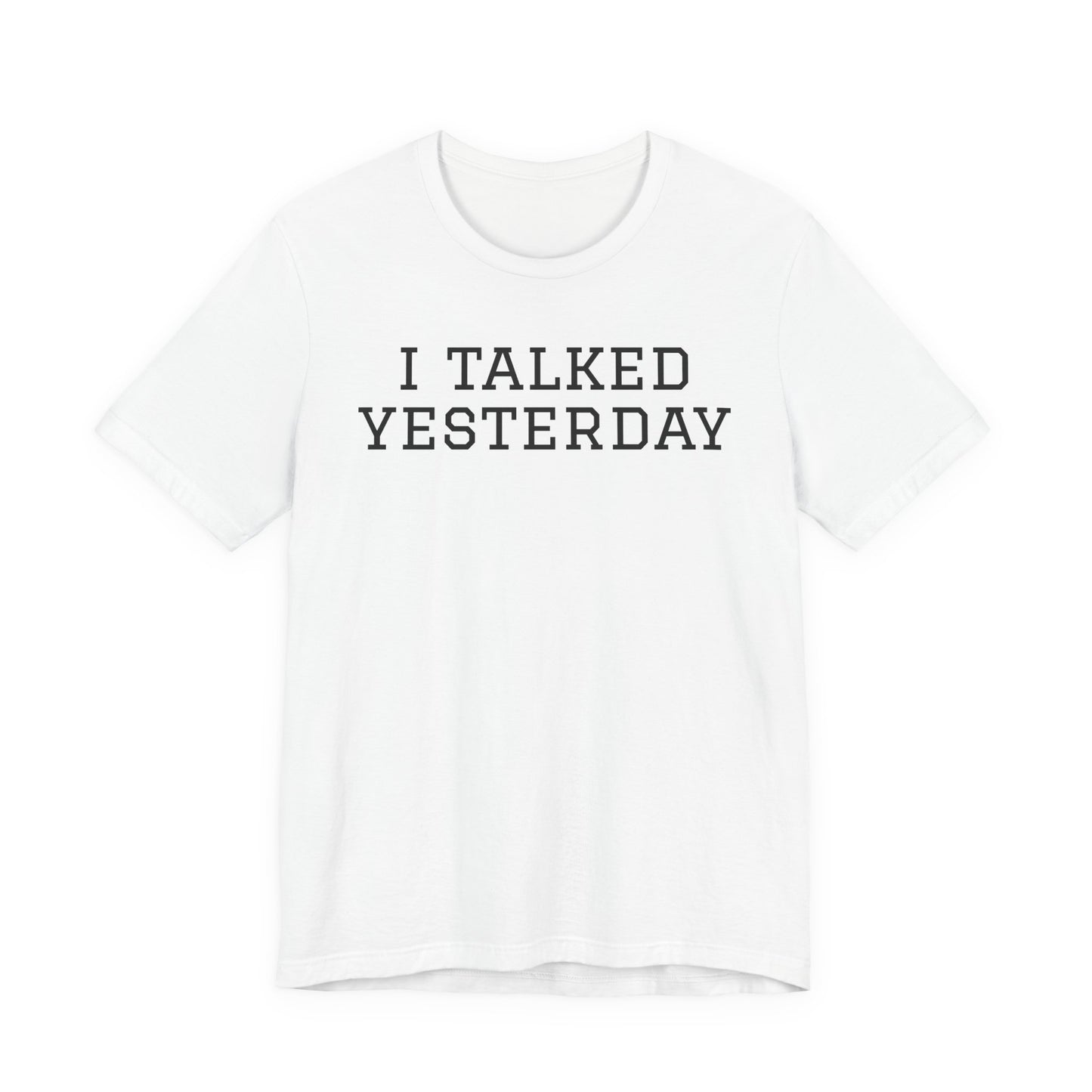 I Talked Yesterday T-Shirt — Funny Introvert Social Energy Tee image 1