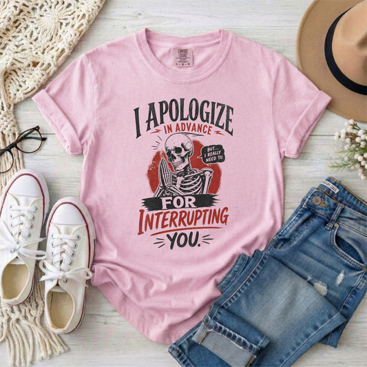 "I Apologize in Advance for Interrupting You" Skeleton Graphic T-Shirt —Funny Goth Tee