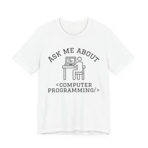 Ask Me About Programming T-Shirt — Computer Programming Special Interest Tee