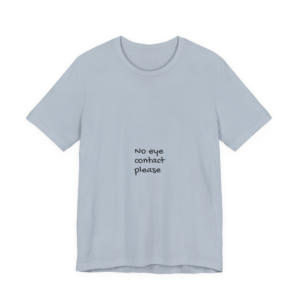 No Eye Contact Please T-Shirt — Funny Introvert Social Humor Tee