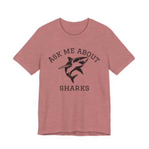 Ask Me About Sharks T-Shirt — Shark Lover Special Interest Humor Tee