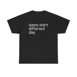 Same Shirt Different Day T-Shirt – Minimalist Introvert Routine Humor Tee